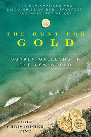 Hunt for Gold--Sunken Galleons In The New World de John Christopher Fine