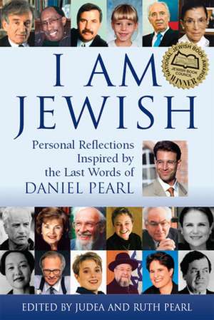 I Am Jewish: Personal Reflections Inspired by the Last Words of Daniel Pearl