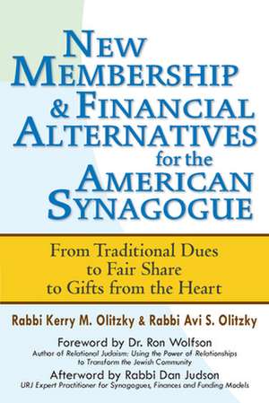 New Membership & Financial Alternatives for the American Synagogue: From Traditional Dues to Fair Share to Gifts from the Heart de Rabbi Avi S. Olitzky