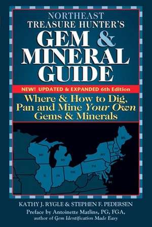 Northeast Treasure Hunter's Gem and Mineral Guide 6/E: Where and How to Dig, Pan and Mine Your Own Gems and Minerals de Stephen F. Pederson