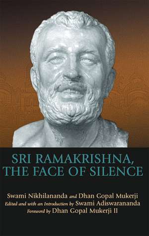 Sri Ramakrishna, the Face of Silence de Swami Adiswarananda