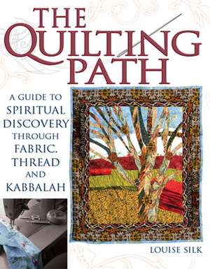 The Quilting Path de Louise Silk