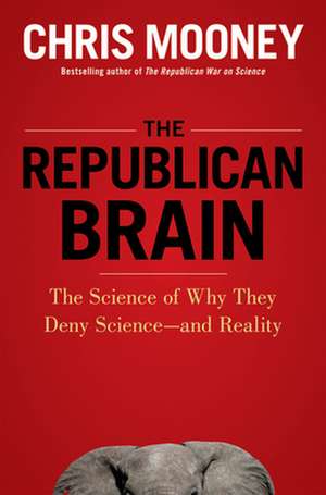 The Republican Brain de Chris Mooney