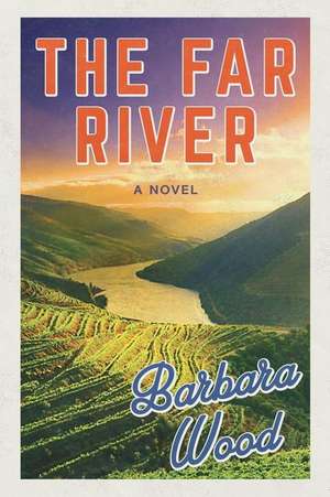 The Far River de Barbara Wood