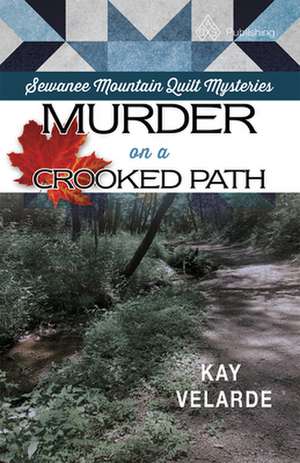 Murder on a Crooked Path de Kay Velarde