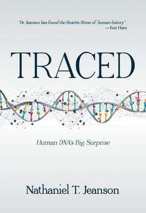 Traced: Human Dna's Big Surprise de Nathaniel T. Jeanson