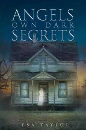 Angels Own Dark Secrets de Lesa Taylor