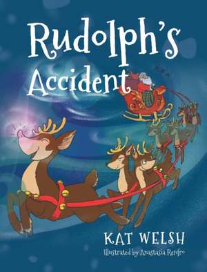 Rudolph's Accident de Kat Welsh