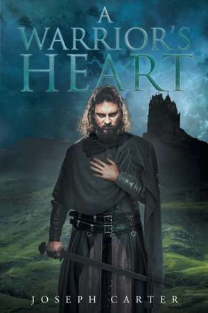 A Warrior's Heart de Joseph Carter