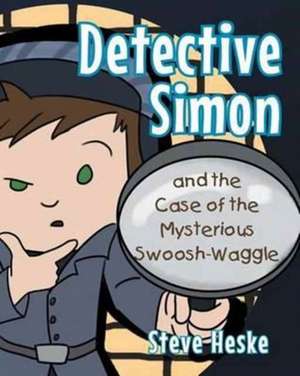 Detective Simon and the Case of the Mysterious Swoosh-Waggle_ de Steve Heske