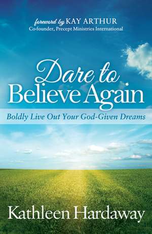 Dare to Believe Again de Kathleen Hardaway