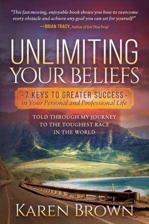 Unlimiting Your Beliefs de Karen Brown