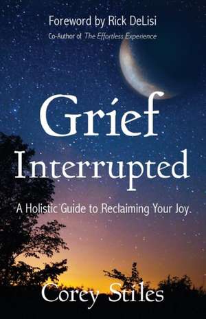 Grief Interrupted de Corey Stiles