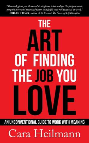 The Art of Finding the Job You Love de Cara Heilmann