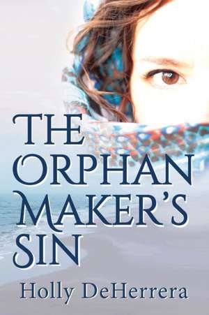 The Orphan Maker's Sin de Holly Deherrera