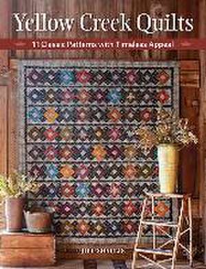 Yellow Creek Quilts: 10 Classic Patterns with Timeless Appeal de Jill Shaulis