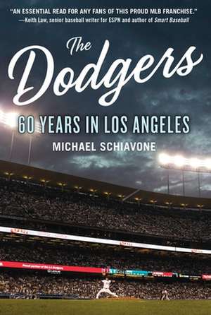 The Dodgers: 60 Years in Los Angeles de Michael Schiavone