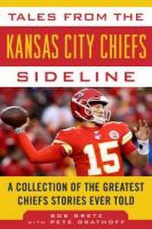 Tales from the Kansas City Chiefs Sideline de Bob Gretz