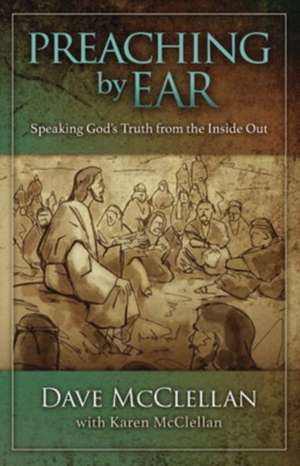 Preaching by Ear de Dave Mcclellan