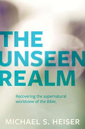 The Unseen Realm – Recovering the Supernatural Worldview of the Bible de Michael Heiser