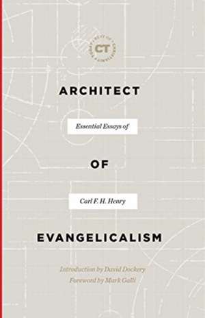 Architect of Evangelicalism de Carl F. H. Henry