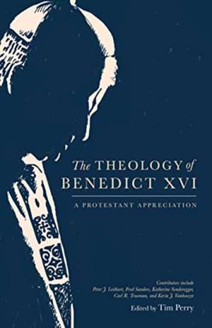 The Theology of Benedict XVI de Tim Perry