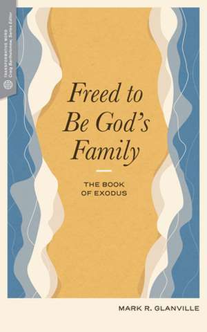 Freed to Be Gods Family de Mark R. Glanville