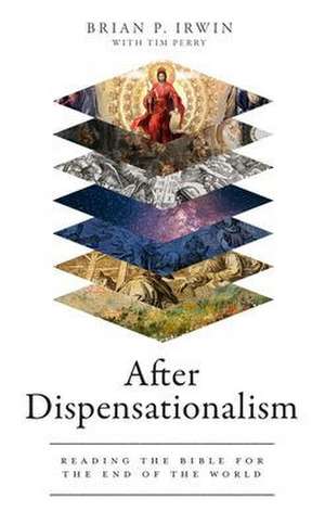 After Dispensationalism de Brian P Irwin