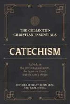 The Collected Christian Essentials: Catechism – A Guide to the Ten Commandments, the Apostles` Creed, and the Lord`s Prayer de Todd R. Hains