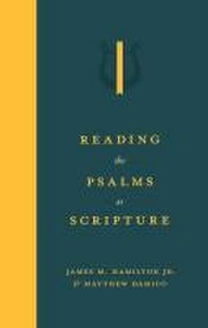 Reading the Psalms as Scripture de James M Hamilton Jr