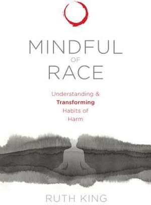 Mindful of Race de Ruth King