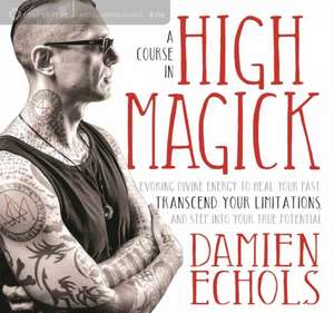 A Course in High Magick de Damien Echols