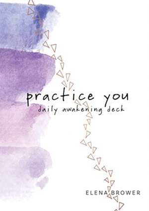 Practice You Daily Awakening Deck de Elena Brower