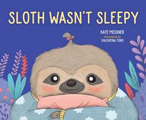 Sloth Wasn't Sleepy de Kate Messner