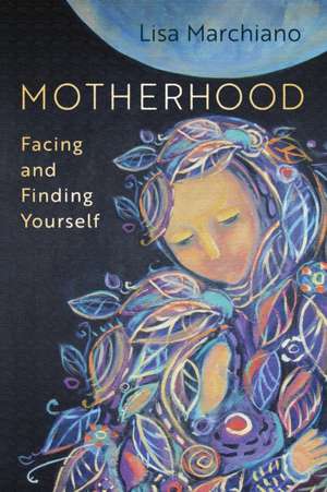 Motherhood de Lisa Marchiano