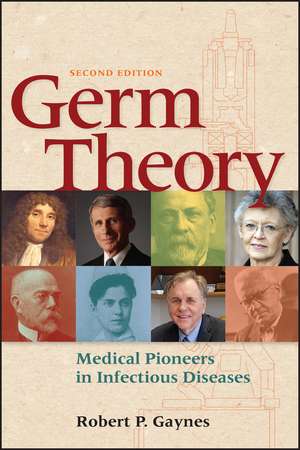 Germ Theory – Medical Pioneers in Infectious Diseases 2e de R Gaynes