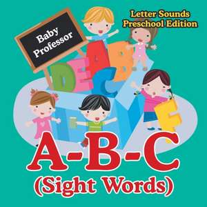 A-B-C (Sight Words) Letter Sounds Preschool Edition de Baby