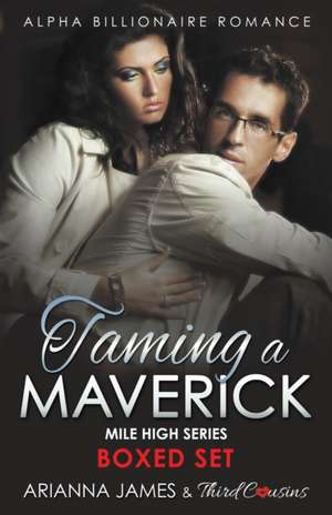 Taming a Maverick Saga Alpha Billionaire Romance (Mile High Series) de Third Cousins