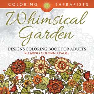 Whimsical Garden Designs Coloring Book For Adults - Relaxing Coloring Pages de Coloring Therapist