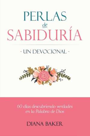 Perlas de Sabiduria - Un Devocional de Diana Baker