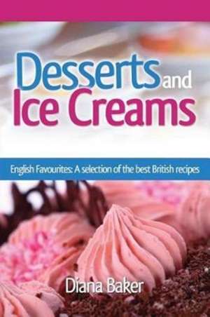 Desserts and Ice Creams de Diana Baker