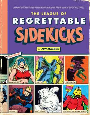 The League of Regrettable Sidekicks de Jon Morris