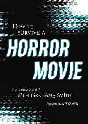 How to Survive a Horror Movie de Seth Grahame-Smith