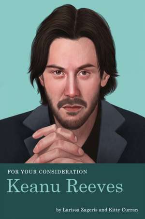 For Your Consideration: Keanu Reeves de Kitty Curran