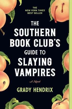 The Southern Book Club's Guide to Slaying Vampires de Grady Hendrix