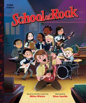 School of Rock: The Classic Illustrated Storybook de Kim Smith