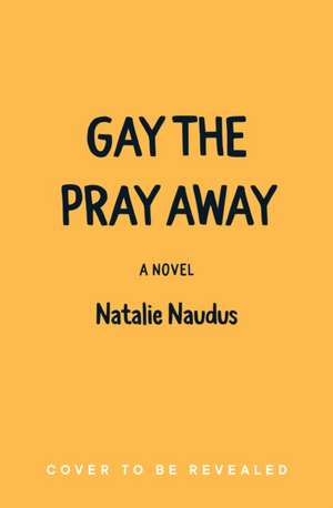 Gay the Pray Away de Natalie Naudus