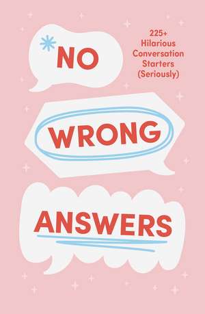 No Wrong Answers: 225+ Hilarious Conversation Starters (Seriously) [Card Game] de Paula Skaggs