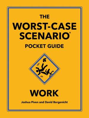 The Worst-Case Scenario Pocket Guide: Work de Joshua Piven