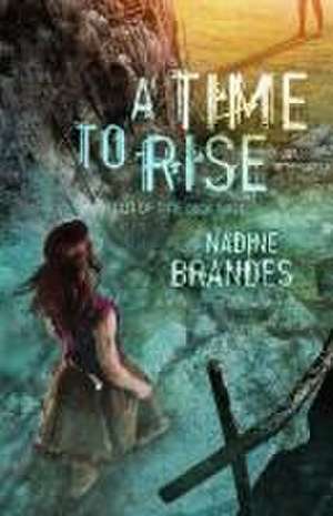 A Time to Rise de Nadine Brandes